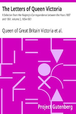 [Gutenberg 28649] • The Letters of Queen Victoria : A Selection from Her Majesty's Correspondence between the Years 1837 and 1861 / Volume 3, 1854-1861